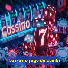 baixar o jogo do zumbi