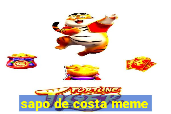 sapo de costa meme