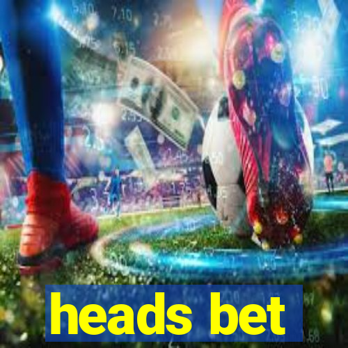 heads bet