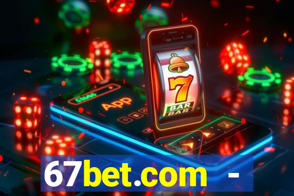 67bet.com - caça-níqueis online cassino https //67bet.com