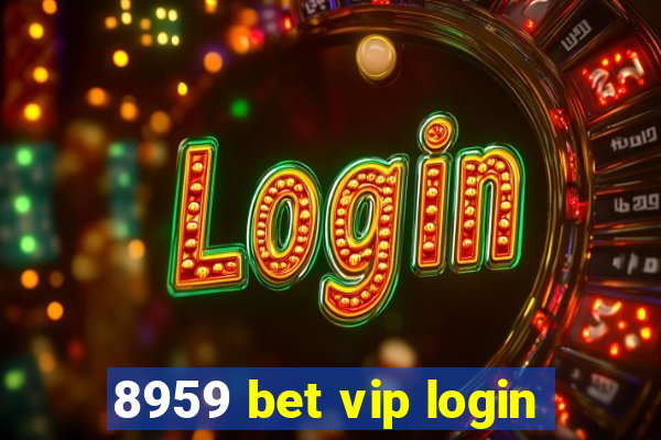 8959 bet vip login