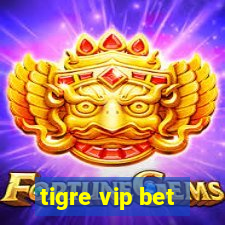 tigre vip bet