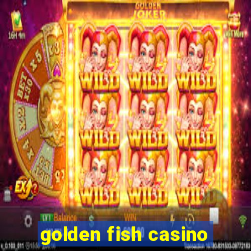 golden fish casino