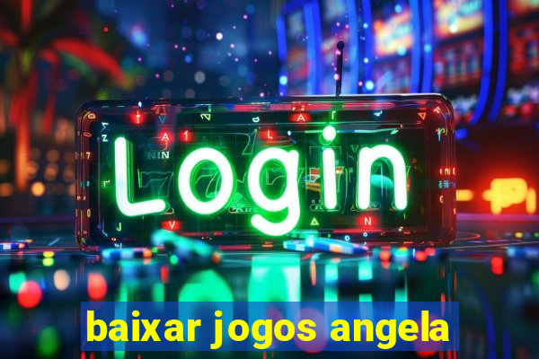 baixar jogos angela