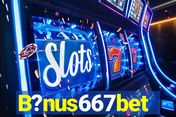 B?nus667bet