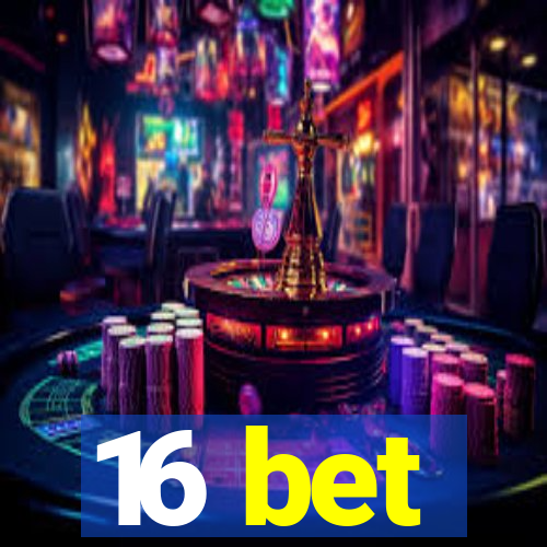 16 bet