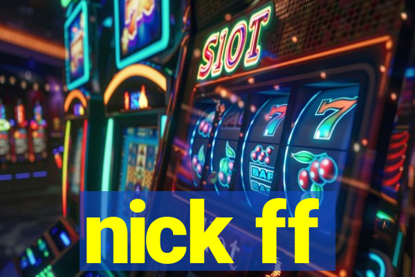 nick ff