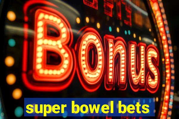 super bowel bets