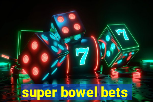 super bowel bets