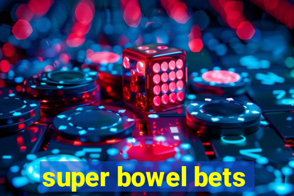 super bowel bets