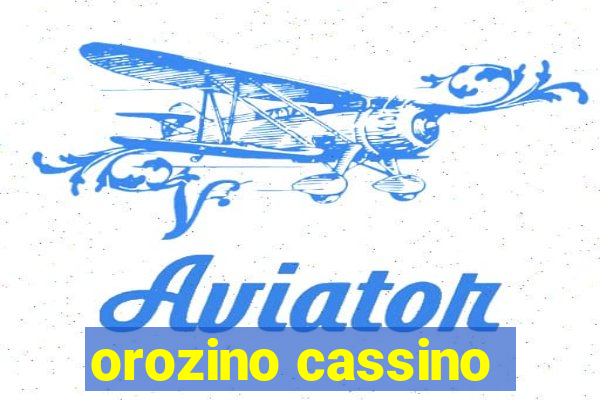 orozino cassino