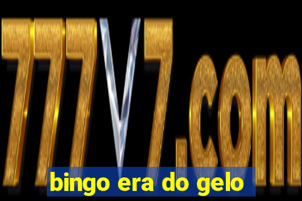 bingo era do gelo