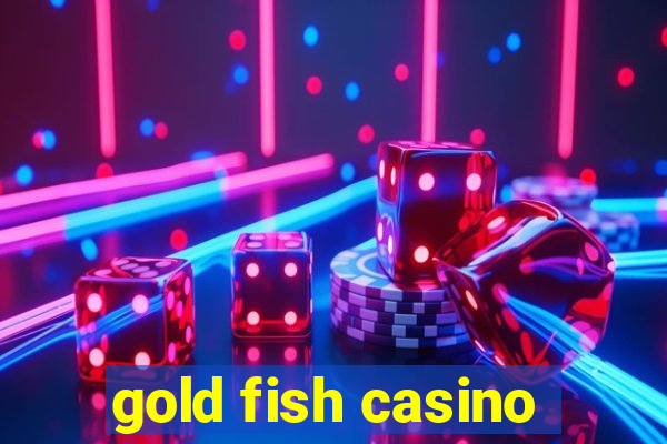 gold fish casino