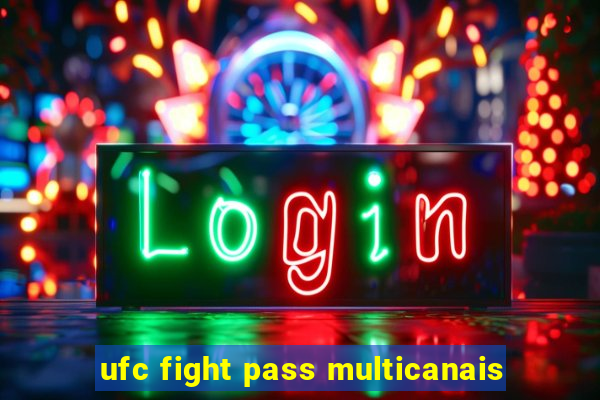 ufc fight pass multicanais