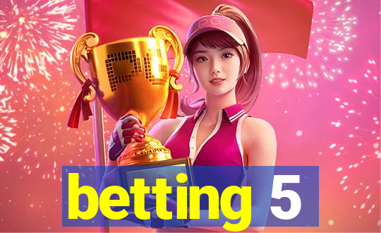 betting 5