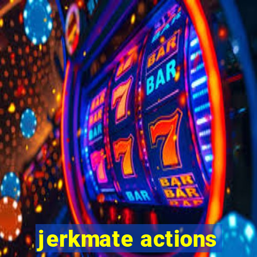 jerkmate actions