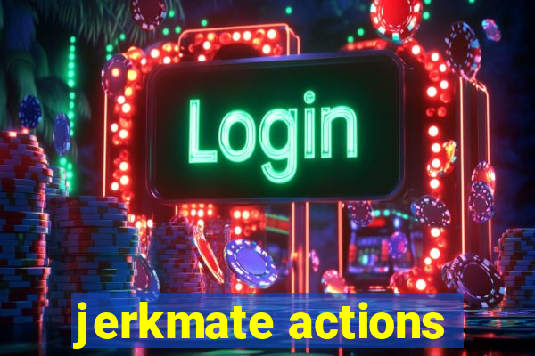 jerkmate actions