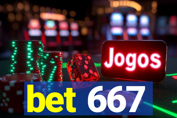 bet 667