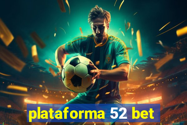 plataforma 52 bet