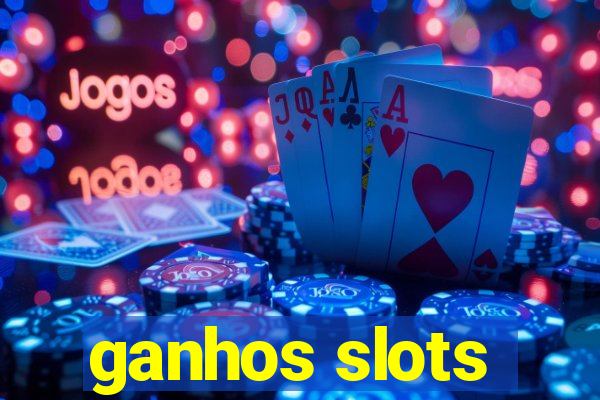 ganhos slots