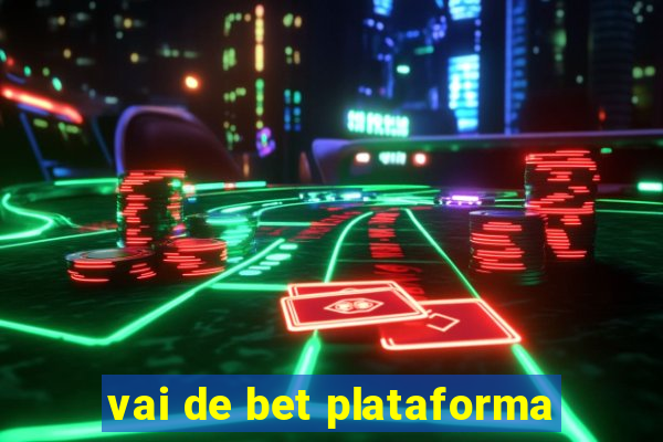 vai de bet plataforma