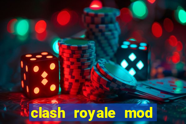 clash royale mod cartas modificadas