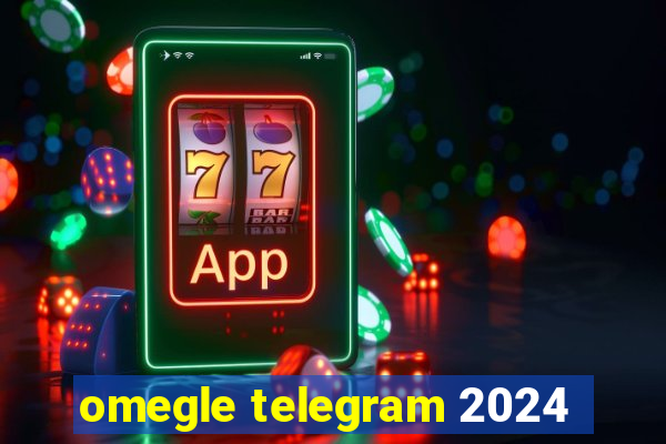 omegle telegram 2024