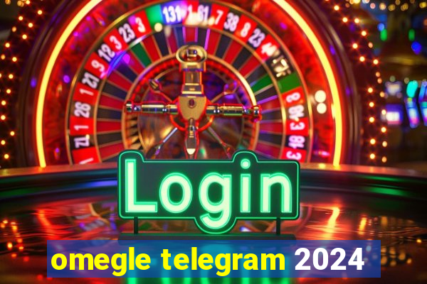 omegle telegram 2024