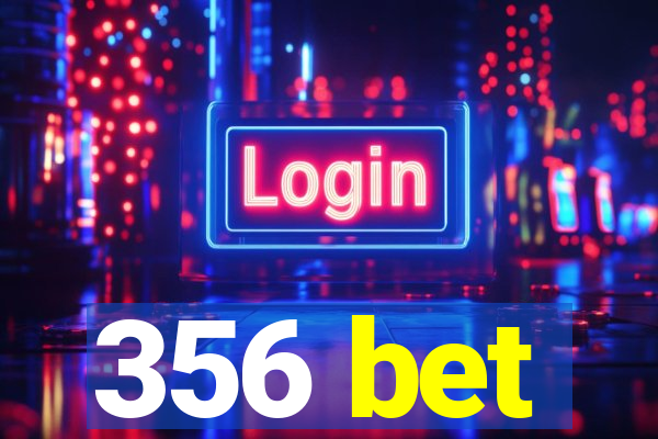 356 bet