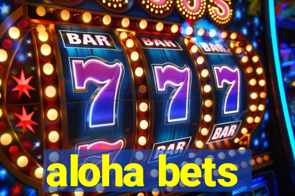 aloha bets