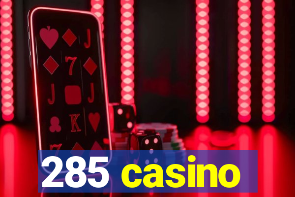 285 casino