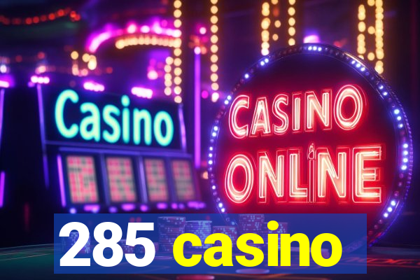 285 casino