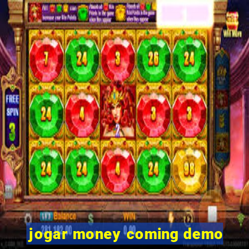 jogar money coming demo