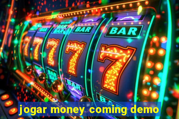 jogar money coming demo