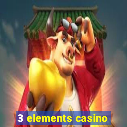 3 elements casino