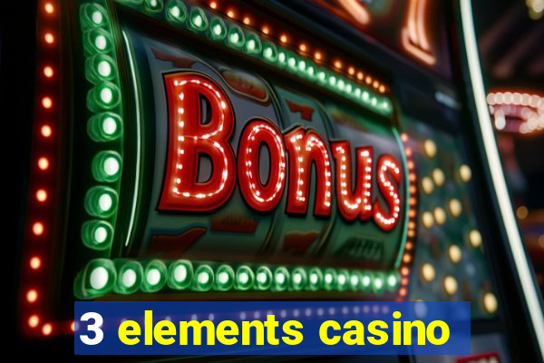 3 elements casino