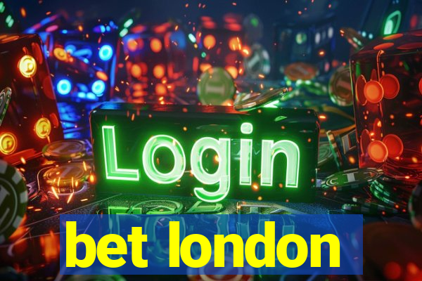 bet london