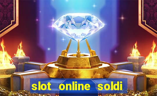 slot online soldi veri bonus senza deposito