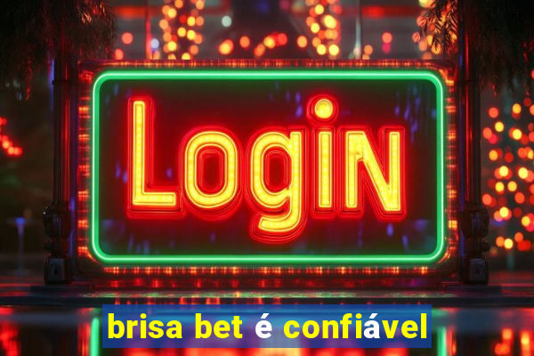 brisa bet é confiável