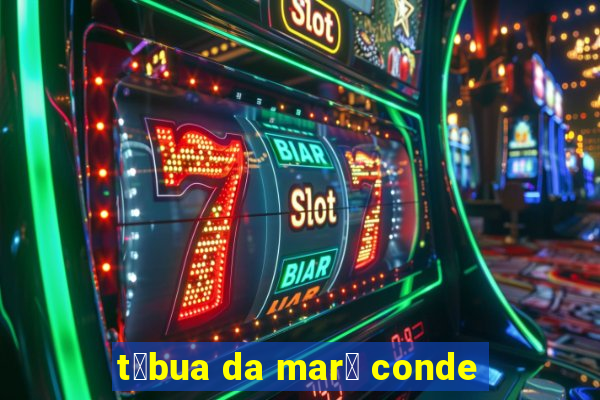 t谩bua da mar茅 conde