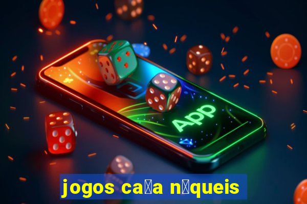 jogos ca莽a n铆queis