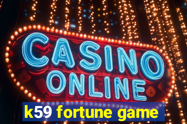 k59 fortune game