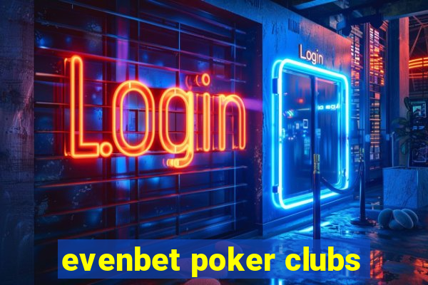 evenbet poker clubs