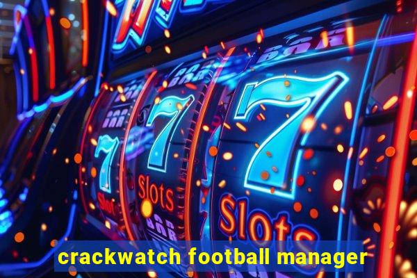 crackwatch football manager