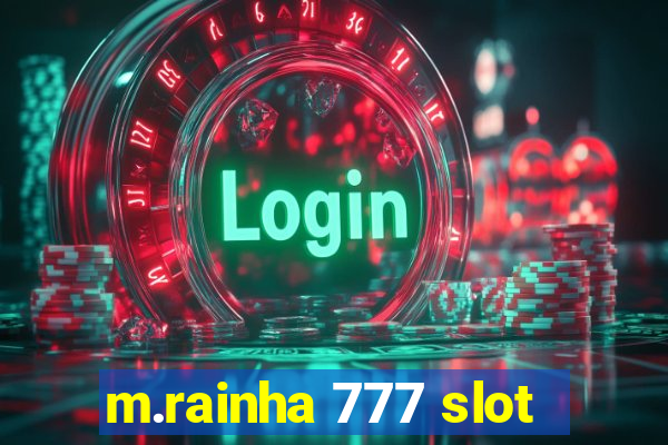 m.rainha 777 slot