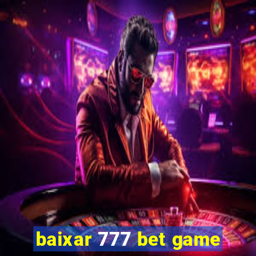 baixar 777 bet game