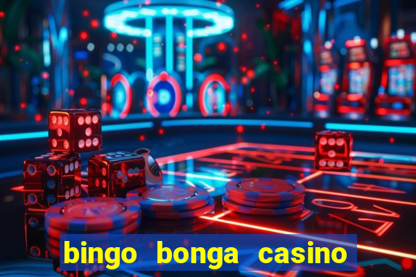 bingo bonga casino no deposit bonus codes