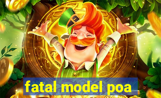 fatal model poa