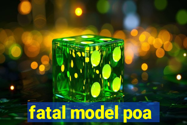 fatal model poa