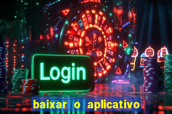 baixar o aplicativo da estrela bet